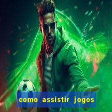 como assistir jogos sem delay